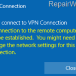FIX: A VPN connection to the remote computer could not be established. You might need to change the network settings for this connection. (Solved)
